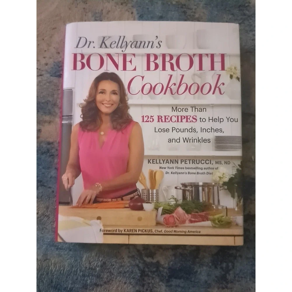 Dr Kellyanns Bone Broth Cookbook More than 125 Recipes to Help You Lose Pound